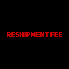 RESHIPPING FEE